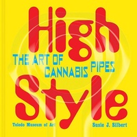 Enlarge image Cover: High Style: The Art of Cannabis Pipes - Marquand Books Inc