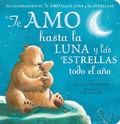 Cover: Te Amo Hasta La Luna Y Las Estrellas Todo El Ano (I Love You to the Moon and Back All Year Long - Spanish Edition) - Tiger Tales.