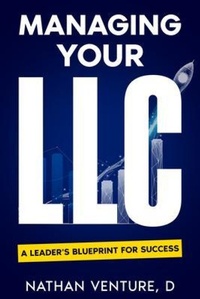 Enlarge image Cover: Managing Your LLC - Nathen D Venture