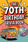 Cover: The 70th Birthday Trivia Book - Alex Gibbons