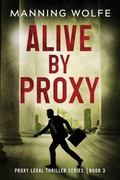 Cover: Alive By Proxy - Proxy Legal Thriller Series
