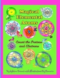 Cover: Magical Elemental Atoms - Count The Protons and Electrons - Sybrina Publishing
