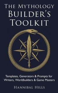 Enlarge image Cover: The Mythology Builder's Toolkit - Royal Wave Media, Inc.