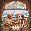 Cover: Cozy Fuzzy Hygge Switzerland - Cozy Fuzzy Hygge World Travel for Stress Relief