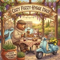 Cover: Cozy Fuzzy Hygge Italy - Cozy Fuzzy Hygge World Travel for Stress Relief