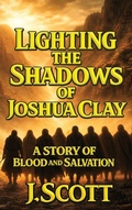 Cover: Lighting the Shadows of Joshua Clay - J. Scott Publishing