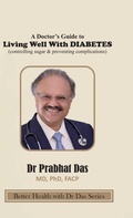 Cover: A Doctor's Guide to Living Well with DIABETES - Dr Prabhat Das