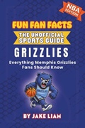 Cover: Memphis Grizzlies Basketball Book for Kids - Fun Fan Facts: The Unofficial Sports Guide