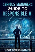 Cover: Serious Managers' Guide to Responsible AI - Cybersoft Publishers
