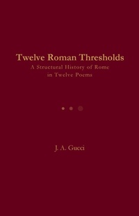 Enlarge image Cover: Twelve Roman Thresholds - Pressure System Press