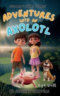 Cover: Adventures with an Axolotl - ROBELSER Publishing