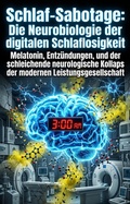 Cover: Schlaf-Sabotage: Die Neurobiologie der digitalen Schlaflosigkeit - epubli