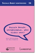 Cover: Soziale Berufe: wertgesch&auml;tzt, aber nichts wert? - Lambertus-Verlag