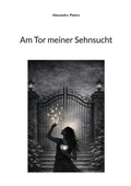 Cover: Am Tor meiner Sehnsucht - BoD - Books on Demand