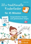 Cover: 20 x traditionelle Kinderlieder f&uuml;r 45 Minuten - Klasse 1/2 - Verlag an der Ruhr