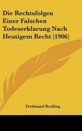Bild: Die Rechtsfolgen Einer Falschen Todeserklarung Nach Heutigem Recht (1906) - Kessinger Publishing