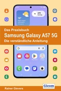 Cover: Das Praxisbuch Samsung Galaxy A57 5G - Die verst&auml;ndliche Anleitung - Gievers, Rainer