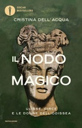Cover: Il nodo magico. Ulisse, Circe e le donne dell'Odissea - Oscar bestsellers;Mondadori