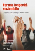 Cover: Per una longevit&agrave; sostenibile. L'assistenza sanitaria e sociale agli anziani in un paese che invecchia - Fuori collana;Il Mulino