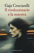Cover: Il rivoluzionario e la maestra - Romanzi e racconti;Marsilio