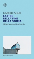 Cover: La fine della fine della storia. Abitare la scomodit&agrave; del mondo - Temi;Bollati Boringhieri