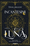 Cover: Incantesimi con la luna. Riti lunari per avere ci&ograve; che vuoi - Ombre;Armenia
