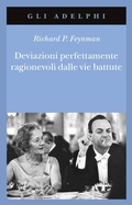 Cover: Deviazioni perfettamente ragionevoli dalle vie battute. Le lettere di Richard Feynman - Gli Adelphi;Adelphi