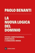 Cover: La nuova logica del dominio. Potere computazionale, democrazia e condizione umana - I Robinson. Letture;Laterza