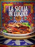 Cover: Dolce & Gabbana. La Sicilia in cucina. Ediz. italiana e inglese - Rizzoli Illustrati;Mondadori Electa