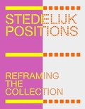 Cover: Stedelijk Positions: Reframing the Collection - Nai010 Publishers