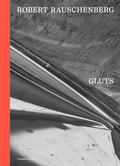 Cover: Robert Rauschenberg: Gluts - Galerie Thaddaeus Ropac