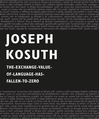Enlarge image Cover: Joseph Kosuth: The-Exchange-Value-Of-Language-Has-Fallen-To-Zero - Marsilio