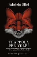Cover: Trappola per volpi. Il primo caso del detective contadino Pietro Bensi e del suo fagiano, il dottor Vitaliano Draghi - Tascabili Giunti. I bestseller;Giunti Editore