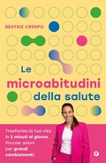 Cover: Le microabitudini della salute. Trasforma la tua vita in 2 minuti al giorno. Piccole azioni per grandi cambiamenti - Giunti Editore