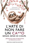 Cover: L' arte di non fare un ca**o senza sensi di colpa - Grandi manuali Newton;Newton Compton Editori