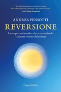 Cover: Reversione. La scoperta scientifica che sta cambiando la nostra visione del tumore - HarperCollins Italia