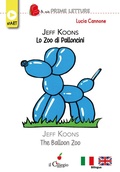 Cover: Jeff koons lo zoo dei palloncini-The balloon zoo - Le mie prime letture. Start;Il Ciliegio