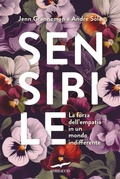 Cover: Sensibile. La forza dell'empatia in un mondo indifferente - I libri del benessere;Corbaccio