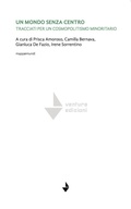 Cover: Un mondo senza centro. Tracciati per un cosmopolitismo minoritario - Mappaemundi;Venturaedizioni