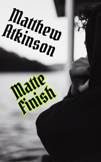 Enlarge image Cover: Matte Finish (Wild State, #9) - Matthew Atkinson