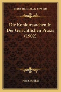 Abbildung von: Die Konkurssachen In Der Gerichtlichen Praxis (1902) - Kessinger Publishing