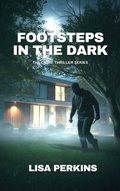 Cover: Footsteps in the Dark (The Crime Thriller Series, #12) - Lisa Perkins