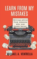 Cover: Learn From My Mistakes: Writing advice from someone who now knows better - Milherst Publishing