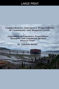 Enlarge image Cover: Comprehensive Emergency Preparedness At Community and Hospital Levels Experiences by Emergency Preparedness Managers and Community Medical Reserve Corps - Dancing Elephants Press
