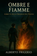 Cover: Ombre e Fiamme (Trilogia del Vuoto, #3) - Alberto Frigerio