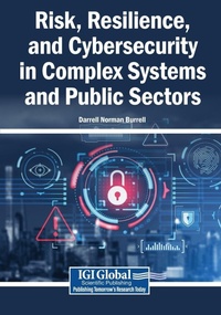 Enlarge image Cover: Risk, Resilience, and Cybersecurity in Complex Systems and Public Sectors - Igi Global Scientific Publishing