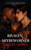 Cover: Rivalen, Mitbewohner & Rote Lippen - Lucas Dridik