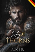 Cover: City of Thorns: Mafia Romanze (Deutsch) - Alice R. Deutsch