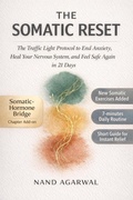 Cover: The Somatic Reset : Traffic Light Protocol to End Anxiety (THE SOMATIC RESET SERIES, #1) - Nand Agarwal