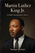 Cover: Martin Luther King Jr. (La Edad Contempor&aacute;nea, #11) - Santiago Machain
